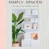 Simply Spaced: Clear the Clutter and Style Your Life eBook
