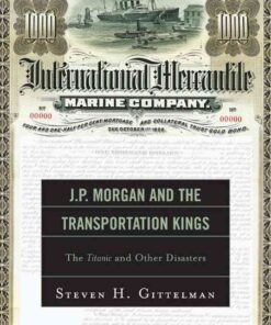 J.P. Morgan and the Transportation Kings: The Titanic and Other Disasters eBook