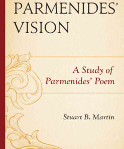 Parmenides’ Vision: A Study of Parmenides’ Poem eBook