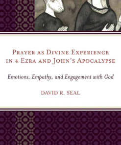 Prayer as Divine Experience in 4 Ezra and John’s Apocalypse: Emotions, Empathy, and Engagement with God eBook