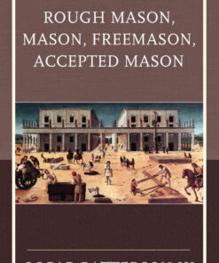 Rough Mason, Mason, Freemason, Accepted Mason eBook