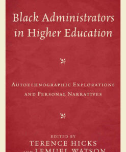 Black Administrators in Higher Education: Autoethnographic Explorations and Personal Narratives eBook