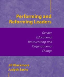 Performing and Reforming Leaders: Gender, Educational Restructuring, and Organizational Change eBook