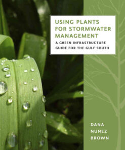 Using Plants for Stormwater Management: A Green Infrastructure Guide for the Gulf South eBook