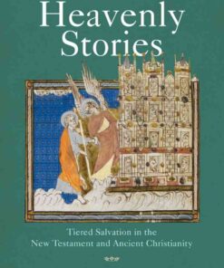Heavenly Stories: Tiered Salvation in the New Testament and Ancient Christianity eBook
