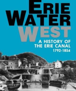Erie Water West: A History of the Erie Canal, 1792-1854 eBook