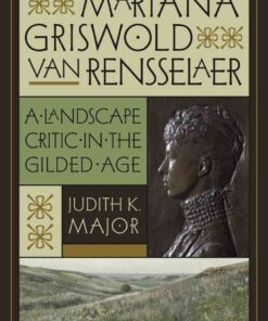 Mariana Griswold Van Rensselaer: A Landscape Critic in the Gilded Age eBook