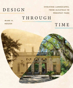 Design through Time: Evolving Landscapes, from Alcatraz to Prospect Park eBook