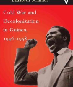 Cold War and Decolonization in Guinea, 1946–1958, 1st Edition eBook