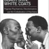 Black Skin, White Coats: Nigerian Psychiatrists, Decolonization, and the Globalization of Psychiatry, 1st Edition eBook