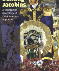 Dancing Jacobins: A Venezuelan Genealogy of Latin American Populism eBook