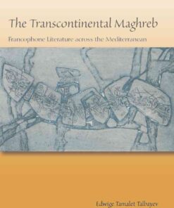 The Transcontinental Maghreb: Francophone Literature across the Mediterranean eBook