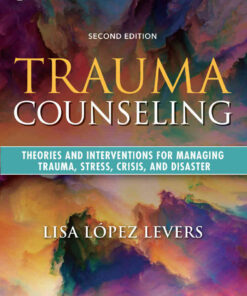 Trauma Counseling: Theories and Interventions for Managing Trauma, Stress, Crisis, and Disaster, 2nd Edition eBook