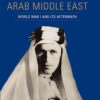Britain and the Arab Middle East: World War I and its Aftermath, 1st Edition eBook