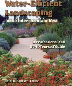 Water-Efficient Landscaping in the Intermountain West: A Professional and Do-It-Yourself Guide eBook