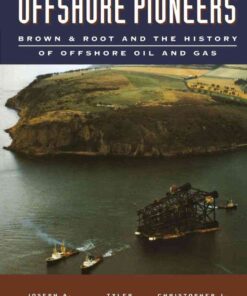 Offshore Pioneers: Brown & Root and the History of Offshore Oil and Gas: Brown & Root and the History of Offshore Oil and Gas eBook