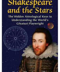 Shakespeare and the Stars: The Hidden Astrological Keys to Understanding the World’s Greatest Playwright eBook