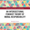 An Intersectional Feminist Theory of Moral Responsibility, 1st Edition eBook