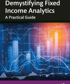 Demystifying Fixed Income Analytics: A Practical Guide, 1st Edition eBook
