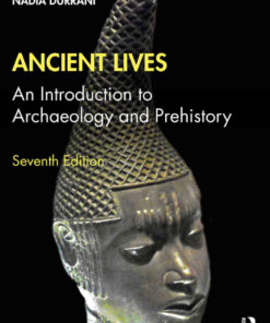 Ancient Lives: An Introduction to Archaeology and Prehistory, 7th Edition eBook