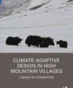 Climate-Adaptive Design in High Mountain Villages: Ladakh in Transition, 1st Edition eBook
