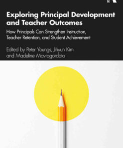 Exploring Principal Development and Teacher Outcomes: How Principals Can Strengthen Instruction, Teacher Retention, and Student Achievement, 1st Edition eBook