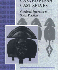 Carved Flesh / Cast Selves: Gendered Symbols and Social Practices, 1st Edition eBook
