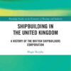 Shipbuilding in the United Kingdom: A History of the British Shipbuilders Corporation eBook