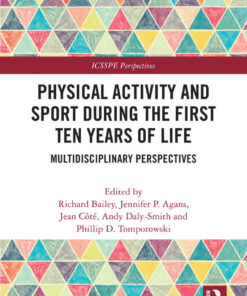 Physical Activity and Sport During the First Ten Years of Life: Multidisciplinary Perspectives, 1st Edition eBook