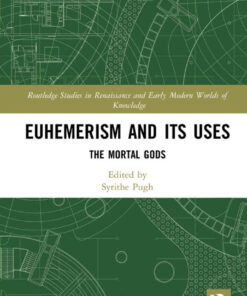 Euhemerism and Its Uses: The Mortal Gods, 1st Edition eBook