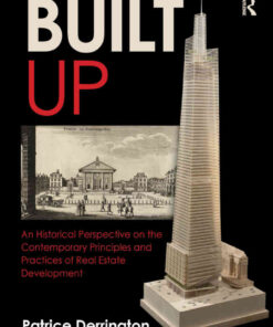 Built Up: An Historical Perspective on the Contemporary Principles and Practices of Real Estate Development eBook