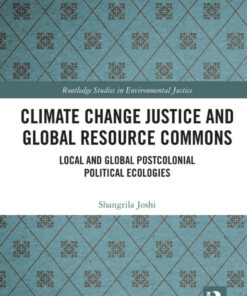 Climate Change Justice and Global Resource Commons: Local and Global Postcolonial Political Ecologies, 1st Edition eBook