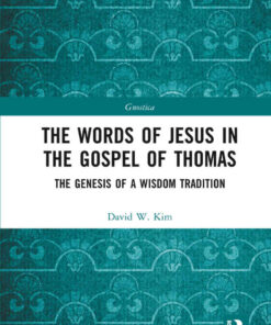 The Words of Jesus in the Gospel of Thomas: The Genesis of a Wisdom Tradition, 1st Edition eBook