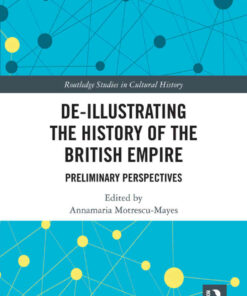 De-Illustrating the History of the British Empire: Preliminary Perspectives, 1st Edition eBook