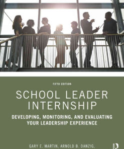 School Leader Internship: Developing, Monitoring, and Evaluating Your Leadership Experience, 5th Edition eBook