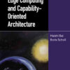 Edge Computing and Capability-Oriented Architecture, 1st Edition eBook