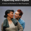 Playwriting with Purpose: A Guide and Workbook for New Playwrights, 1st Edition eBook