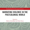 Narrating Violence in the Postcolonial World, 1st Edition eBook