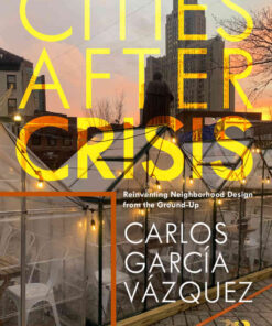 Cities After Crisis: Reinventing Neighborhood Design from the Ground-Up, 1st Edition eBook