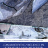 Commodifying Violence in Literature and on Screen: The Colombian Condition, 1st Edition eBook