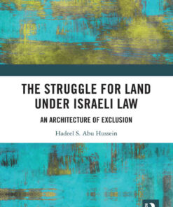 The Struggle for Land Under Israeli Law: An Architecture of Exclusion, 1st Edition eBook