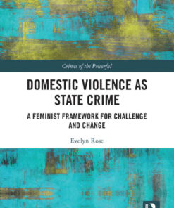 Domestic Violence as State Crime: A Feminist Framework for Challenge and Change, 1st Edition eBook