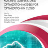 Machine Learning and Optimization Models for Optimization in Cloud, 1st Edition eBook