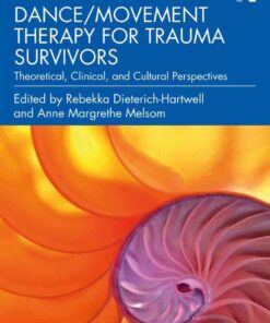 Dance/Movement Therapy for Trauma Survivors: Theoretical, Clinical, and Cultural Perspectives, 1st Edition eBook