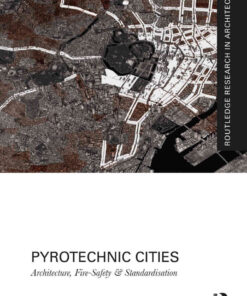 Pyrotechnic Cities: Architecture, Fire-Safety and Standardisation, 1st Edition eBook