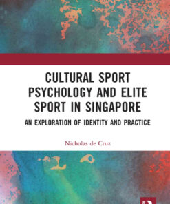 Cultural Sport Psychology and Elite Sport in Singapore: An Exploration of Identity and Practice, 1st Edition eBook