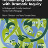 Humanizing Education with Dramatic Inquiry: In Dialogue with Dorothy Heathcote’s Transformative Pedagogy, 1st Edition eBook