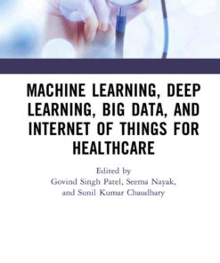 Machine Learning, Deep Learning, Big Data, and Internet of Things for Healthcare, 1st Edition eBook