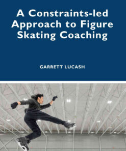 A Constraints-led Approach to Figure Skating Coaching, 1st Edition eBook