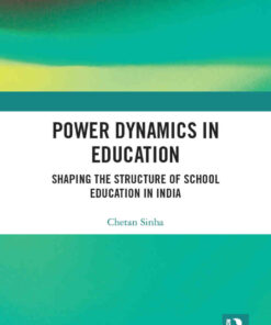 Power Dynamics in Education: Shaping the Structure of School Education in India, 1st Edition eBook